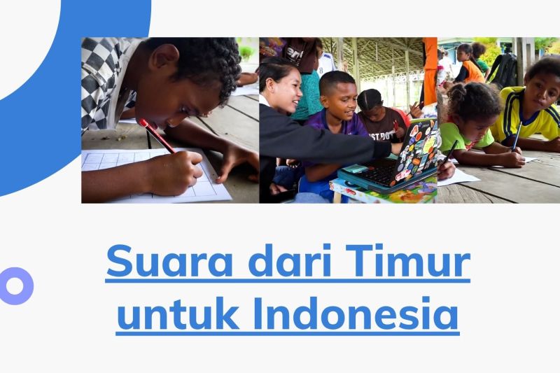 Suara dari Timur untuk Indonesia – ANTARA News